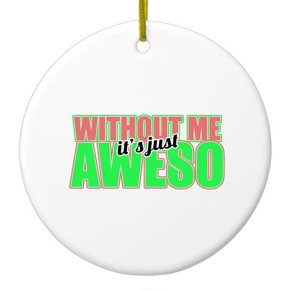 DistinctInk Hanging Ceramic Christmass Tree Ornament with Gold String - Great Gift / Present - 2 3/4 inch diameter - Without Me It's just Aweso