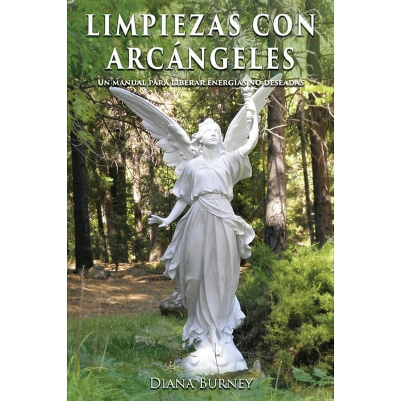 Limpiezas con ArcÃ¡ngeles: Un manual para liberar energÃ­as no deseadas, (Paperback)