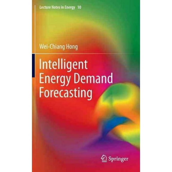 Lecture Notes in Energy: Intelligent Energy Demand Forecasting (Hardcover)