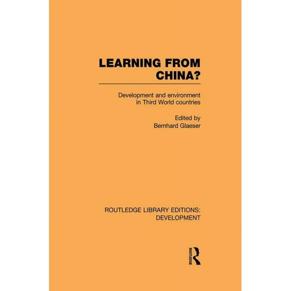 Routledge Library Editions: Development Learning from China?: Development and Environment in Third World Countries, (Paperback)