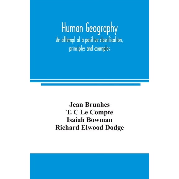 Human geography, an attempt at a positive classification, principles and examples, (Paperback)