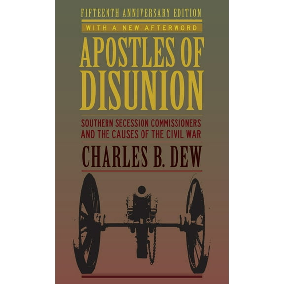 Nation Divided Apostles of Disunion: Southern Secession Commissioners and the Causes of the Civil War (Anniversary), (Hardcover)