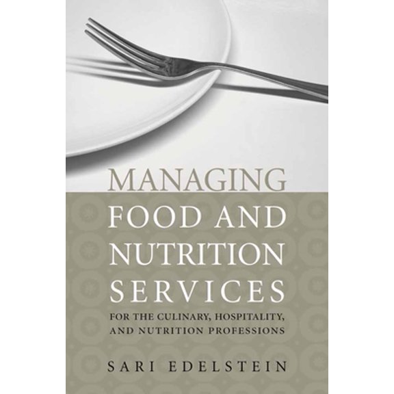 Pre-Owned Managing Food and Nutrition Services for the Culinary, Hospitality, and Nutrition Professions: . (Hardcover) 0763740640 9780763740641