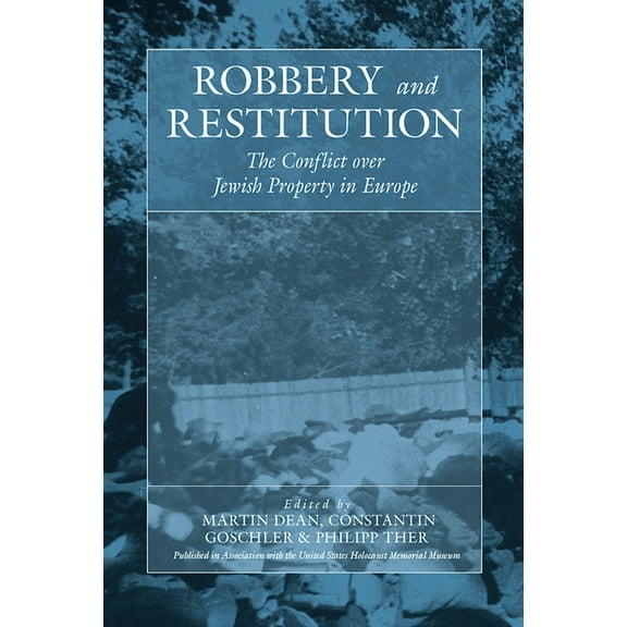 War and Genocide Robbery and Restitution: The Conflict Over Jewish Property in Europe, Book 9, (Hardcover)