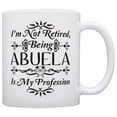 thumbnail image 1 of ThisWear Retirement Gift I'm Not Retired Being Abuela is My Profession 11 ounce Coffee Mug, 1 of 4