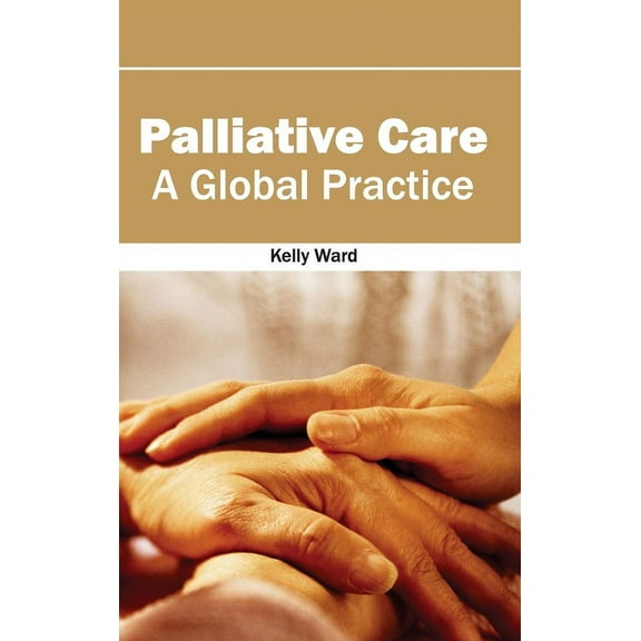 Palliative Care: A Global Practice, (Hardcover)