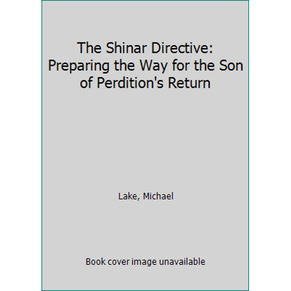 Pre-Owned The Shinar Directive: Preparing the Way for the Son of Perdition's Return (Paperback) 0990497437 9780990497431