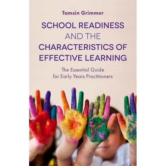 School Readiness and the Characteristics of Effective Learning: The Essential Guide for Early Years Practitioners, (Paperback)