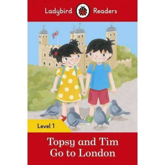 Ladybird Readers: Topsy and Tim: Go to London - Ladybird Readers Level 1 (Paperback)