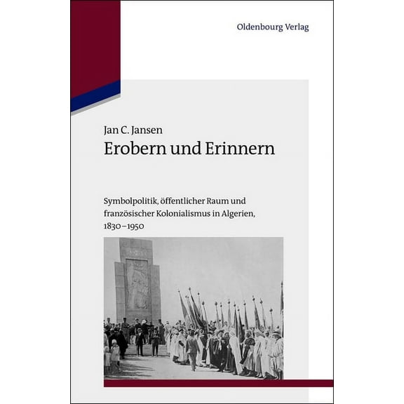 Studien Zur Internationalen Geschichte Erobern und Erinnern, Book 31, (Hardcover)