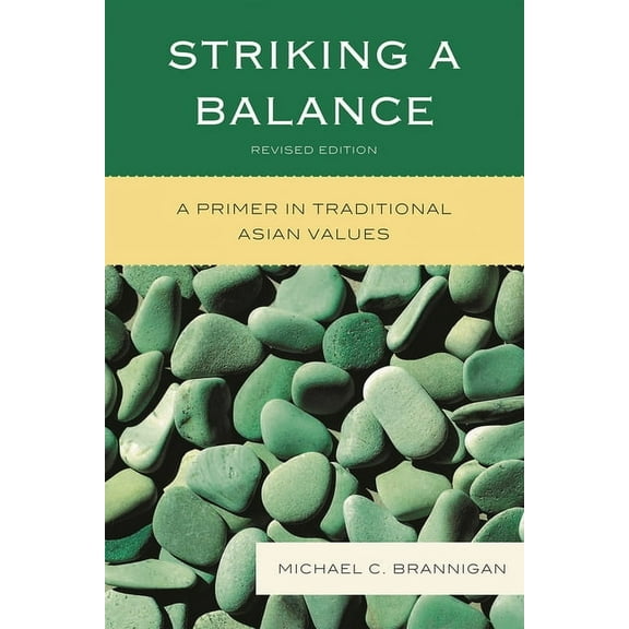 Striking a Balance: A Primer in Traditional Asian Values, (Paperback)