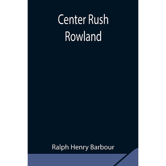 Center Rush Rowland, (Paperback)
