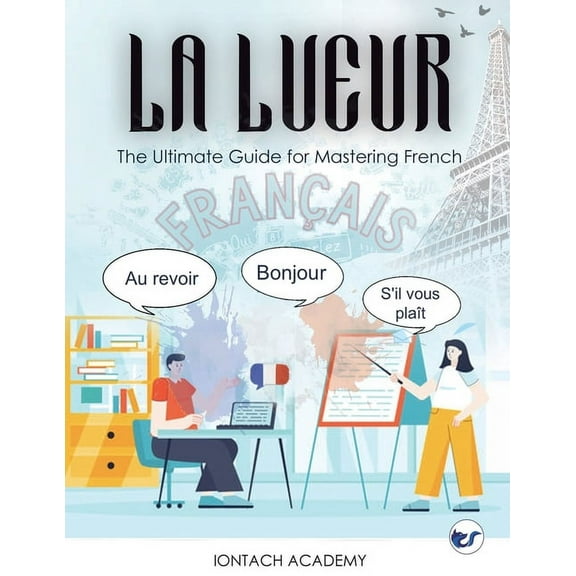 La Lueur: The Ultimate Guide for Mastering French, (Paperback)