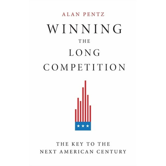 Winning the Long Competition: The Key to the Next American Century, (Paperback)