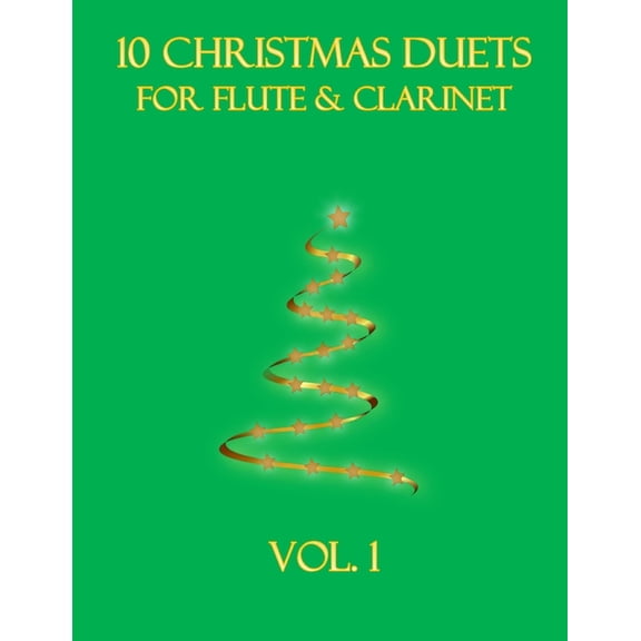 Christmas Duets for Flute and Clarinet 10 Christmas Duets for Flute and Clarinet: Vol. 1, Book 1, (Paperback)