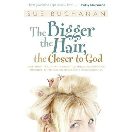 The Bigger the Hair, the Closer to God - eBook