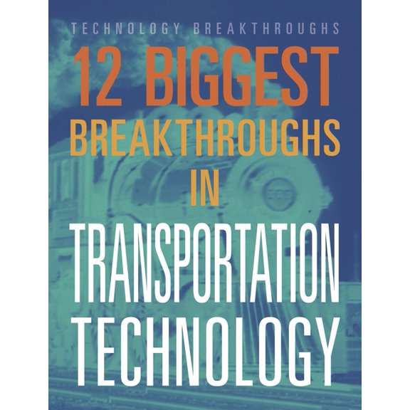 12 Biggest Breakthroughs in Transportation Technology, (Paperback)