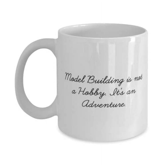 Brilliant Model Building 15oz Mug, Model Building is not a Hobby. It's an Adventure, Present For Men Women, Best From