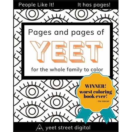 Pages and Pages of YEET: The Worst Coloring Book On The Internet (Paperback)