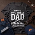thumbnail image 3 of Jollimate I Have Two Titles Dad and Bonus Dad Shirt, Funny Dad Tee, New Dad Gift, Dad Birthday Gift, 3 of 6