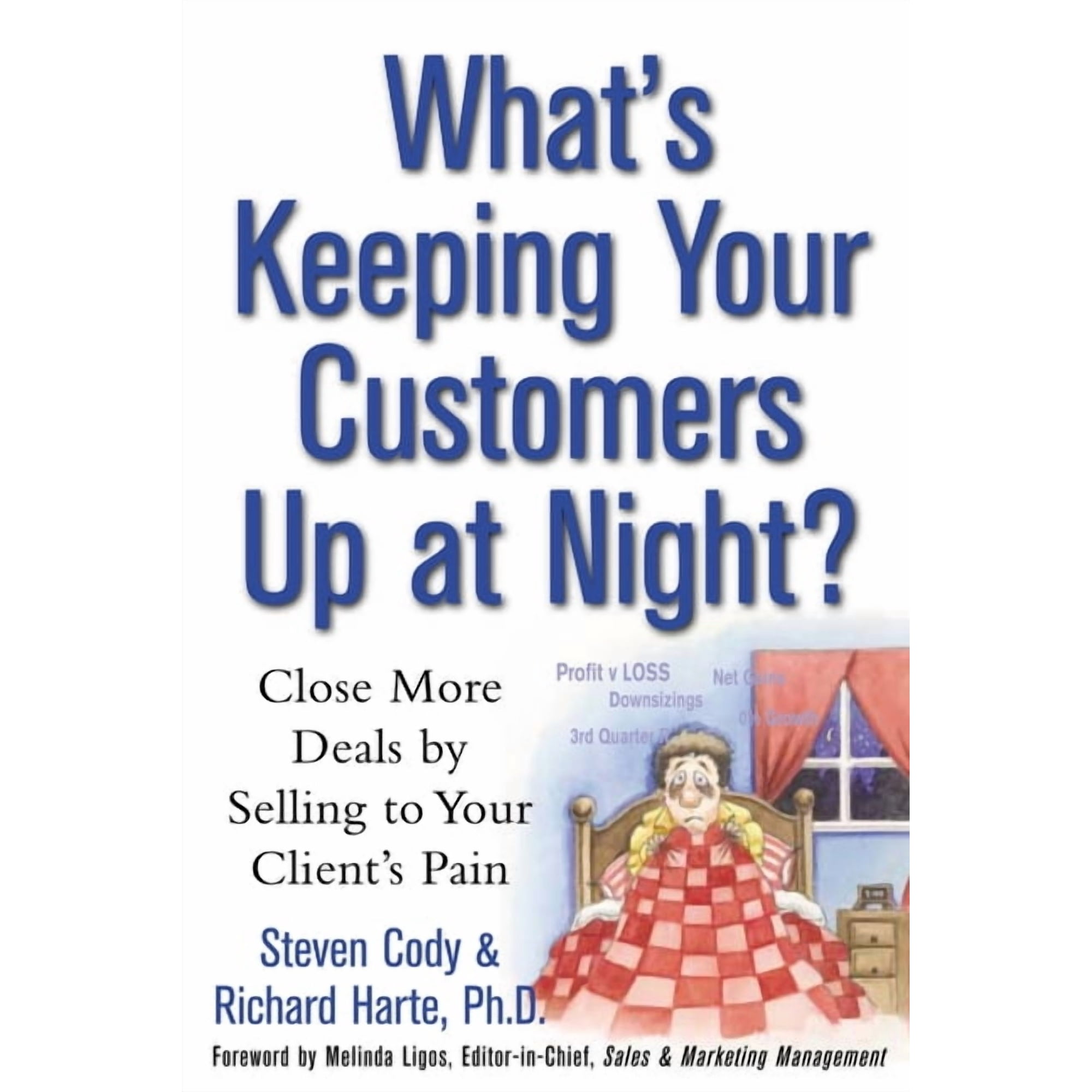 What's Keeping Your Customers Up at Night?: Close More Deals by Selling to Your Client's Pain, (Paperback)