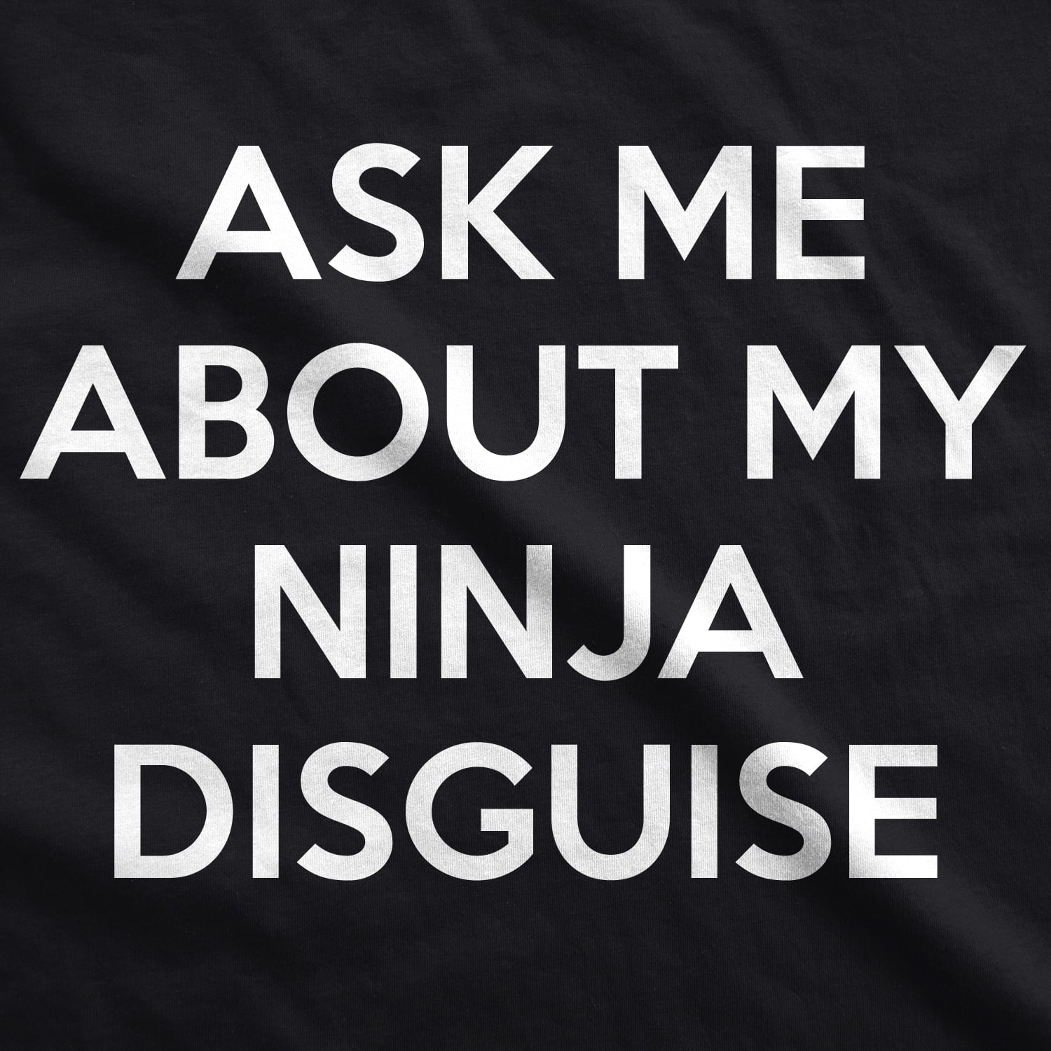 Ask Me About My Ninja T Shirt By CharGrilled