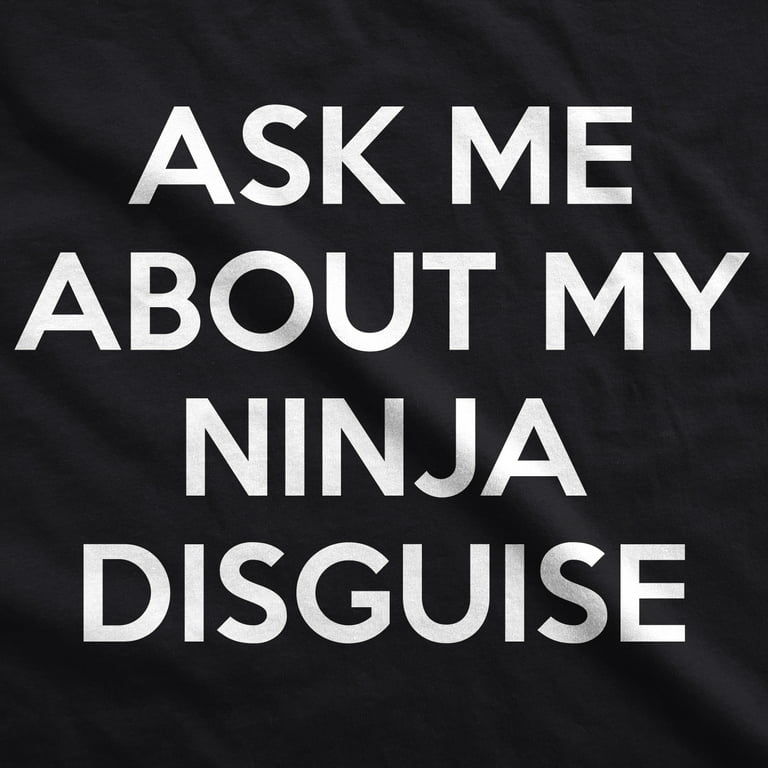 Crazy Dog Mens Ask Me About My Ninja Disguise T Shirt Funny Flip Costume  Humor Tee