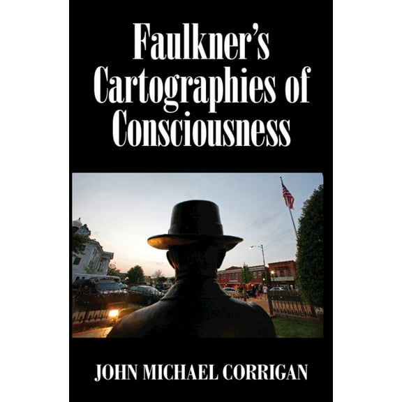 Faulkner's Cartographies of Consciousness, (Hardcover)