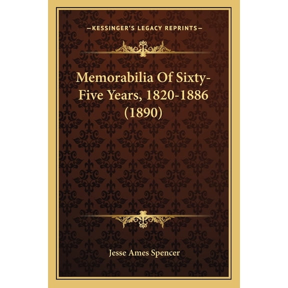 Memorabilia Of Sixty-Five Years, 1820-1886 (1890) (Paperback)