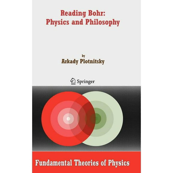 Fundamental Theories of Physics Reading Bohr: Physics and Philosophy, Book 152, (Hardcover)