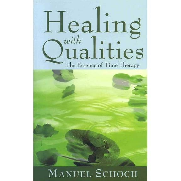 Healing with Qualities: The Essence of Time Therapy, (Paperback)