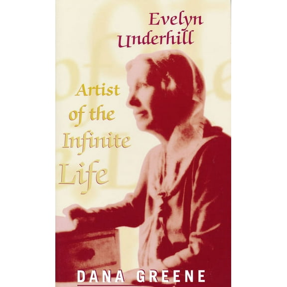 Evelyn Underhill: Artist of Infinite Life, (Hardcover)