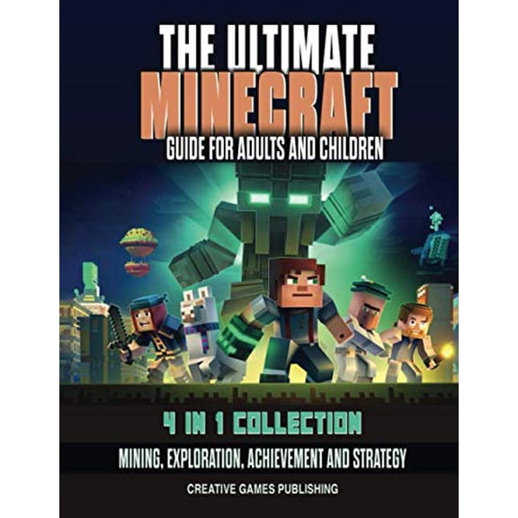 Pre-Owned The Ultimate Minecraft Guide for Adults And Children: 4 in 1 Collection Mining, Exploration, Achievement and Strategy