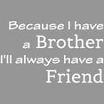thumbnail image 3 of VWAQ Because I Have a Brother I'll Always Have a Friend Kids Room Wall Decal Quote Sign Saying Home Wall Art Decor Sticker - 9"H X 15"W WHITE, 3 of 3