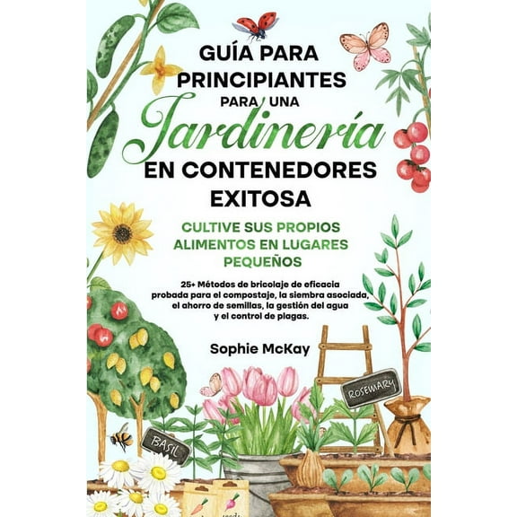 Guía Para Principiantes Para Una Jardinería en Contenedores Exitosa, (Paperback)