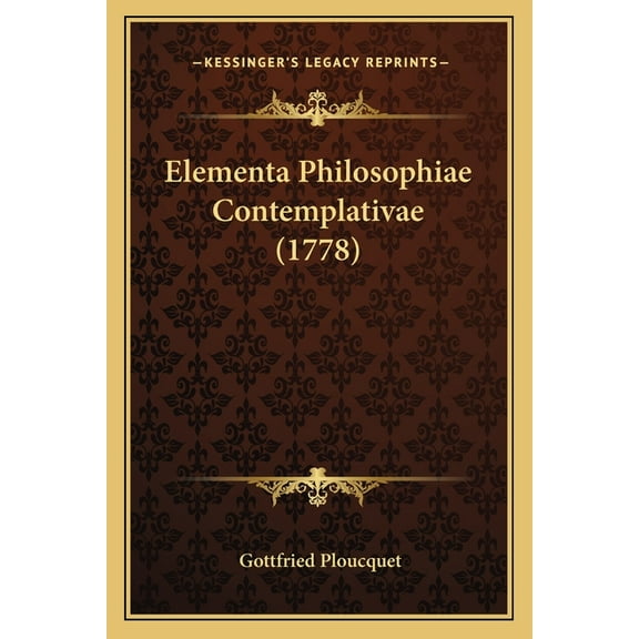 Elementa Philosophiae Contemplativae (1778) (Paperback)