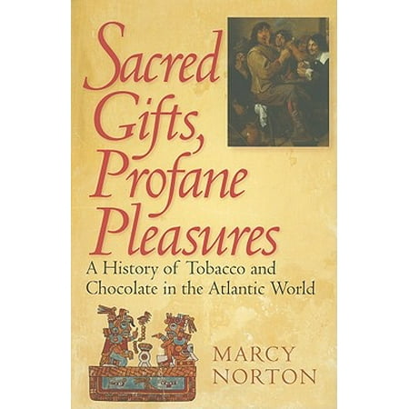 Sacred Gifts Profane Pleasures A History Of Tobacco And