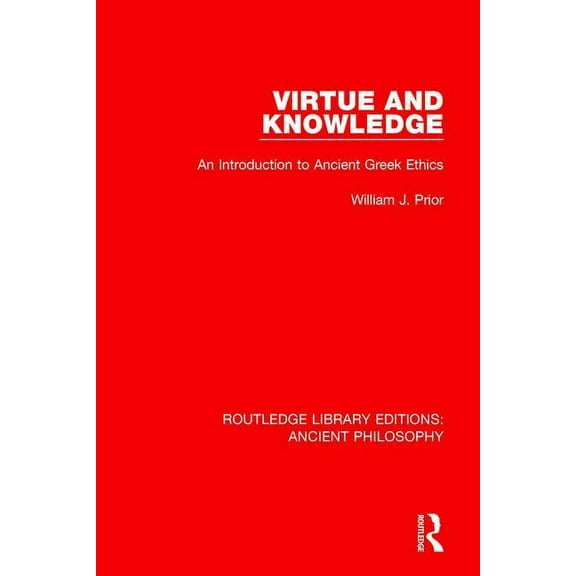 Routledge Library Editions: Ancient Phil Virtue and Knowledge: An Introduction to Ancient Greek Ethics, (Paperback)