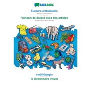 BABADADA, Euskara artikuluekin - Français de Suisse avec des articles, irudi hiztegia - le dictionnaire visuel: Basque with articles - Swiss French with articles, visual dictionary (Paperback)