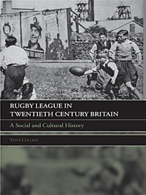 Pre-Owned Rugby League in Twentieth Century Britain: A Social and Cultural History, (Hardcover)