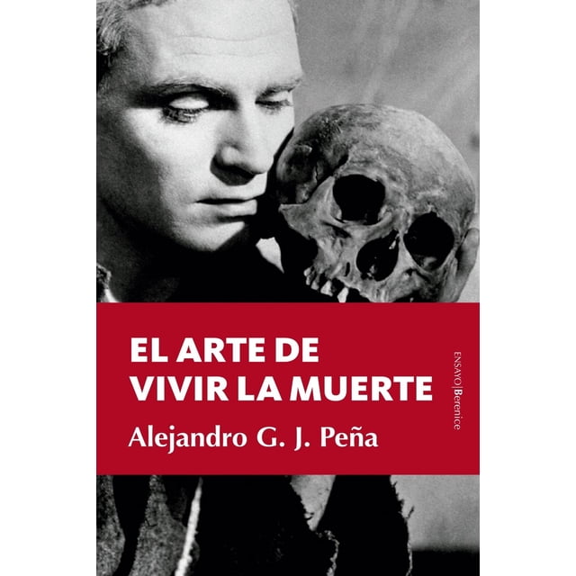Libro El Arte De Vivir La Muerte Tapa Blanda, Autor Alejandro Gonzalez Jimenezpeña, Editorial Berenice