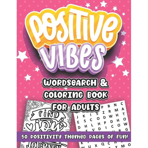 Positive Vibes: A Wordsearch and Coloring Book for Adults: Positivity themed Word Puzzles and Adult Coloring Pages for Women and Girls (Paperback)