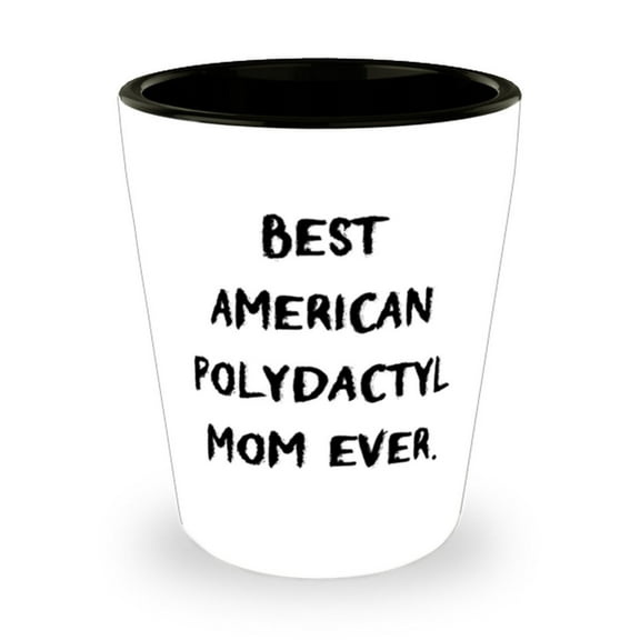 Fun American Polydactyl Cat Gifts, Best American Polydactyl Mom Ever., American Polydactyl Cat Shot Glass From Friends
