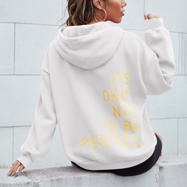 Women's Long Sleeved Zipperless Back IT'S OKAY NOT TO BE PERFECT. Printed Hoodie