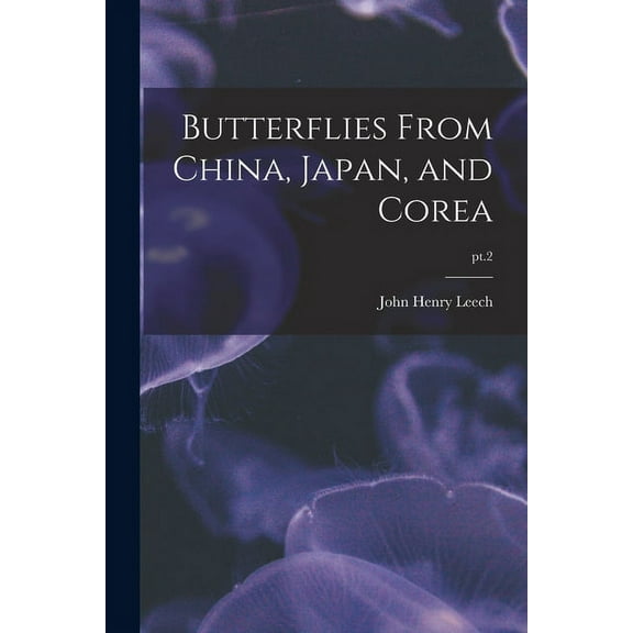 Butterflies From China, Japan, and Corea; pt.2 (Paperback)