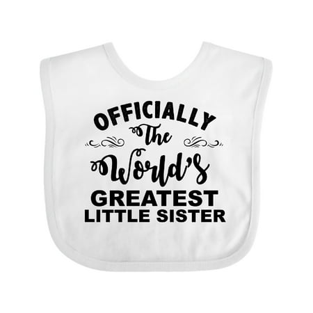

Inktastic Officially the World s Greatest Little Sister Gift Baby Girl Bib