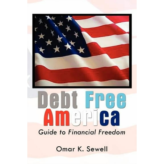 Debt Free America : Guide to Financial Freedom