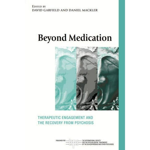International Society for Psychological  Beyond Medication: Therapeutic Engagement and the Recovery from Psychosis, (Paperback)