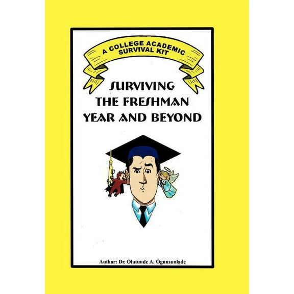 Surviving the Freshman Year and Beyond, (Hardcover)