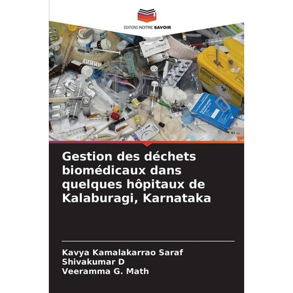 Gestion des déchets biomédicaux dans quelques hôpitaux de Kalaburagi, Karnataka, (Paperback)